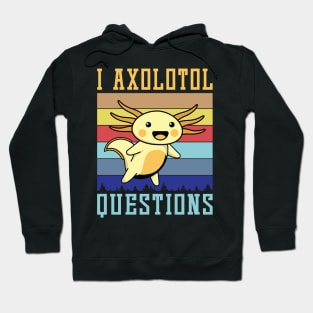 I axolotl questions, Axolotl lover Hoodie